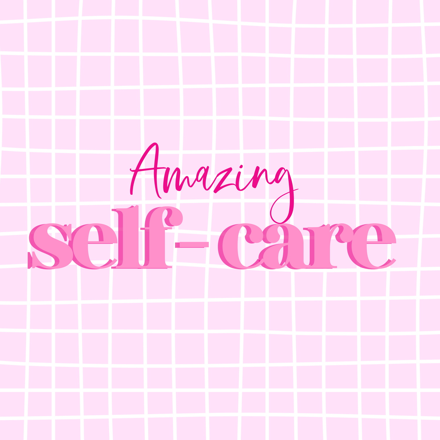 Amazing self-care