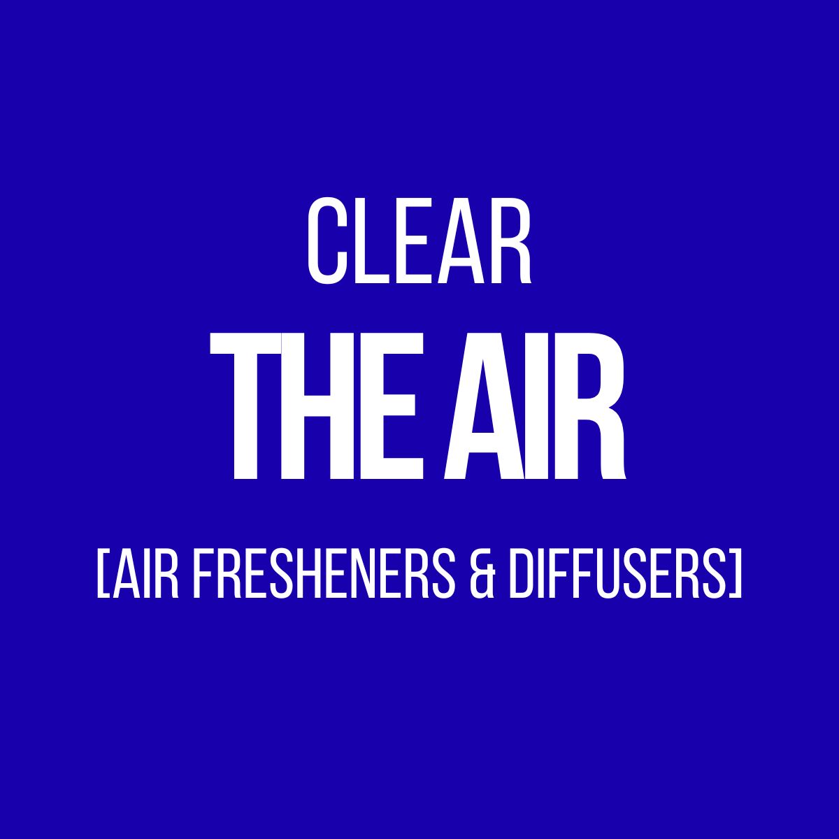 Clear the Air (Air Fresheners and Diffusers)