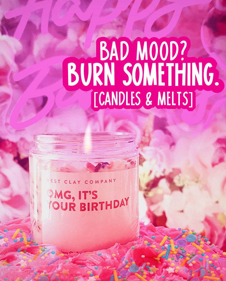 Bad Mood? Burn Something. [Candles and Melts]